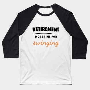 Retirement Gift Retired Elderly Party Swinging Baseball T-Shirt